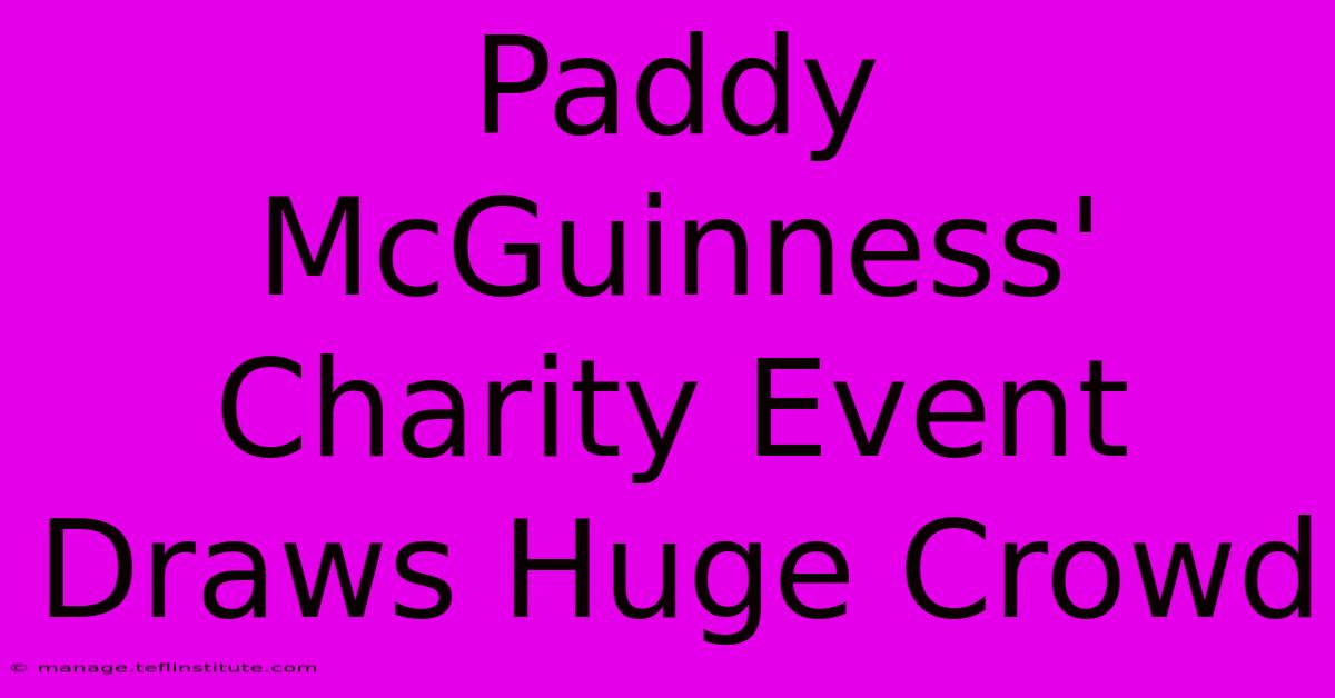 Paddy McGuinness' Charity Event Draws Huge Crowd