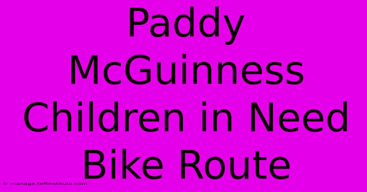 Paddy McGuinness Children In Need Bike Route