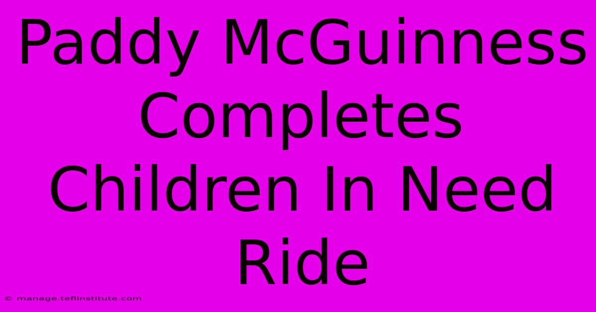 Paddy McGuinness Completes Children In Need Ride