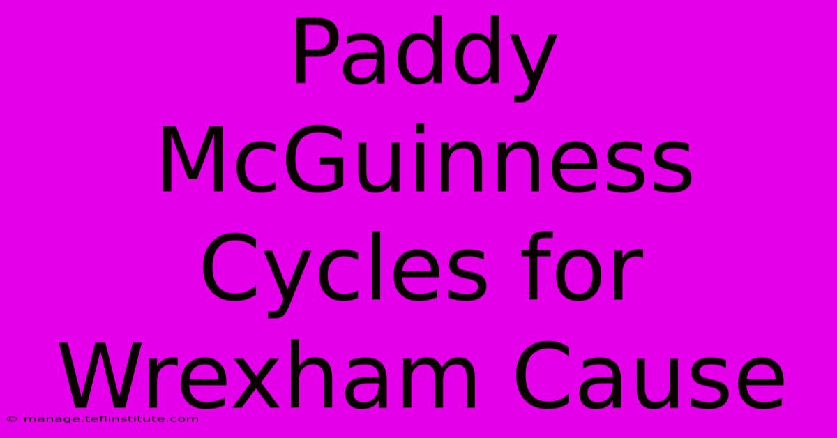 Paddy McGuinness Cycles For Wrexham Cause