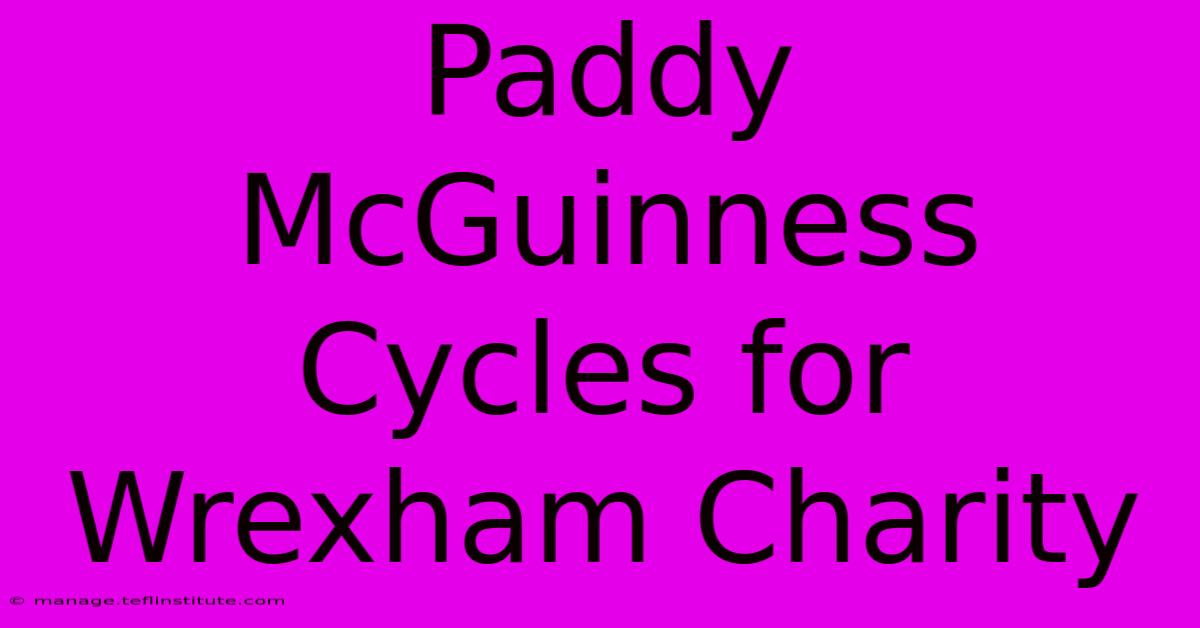 Paddy McGuinness Cycles For Wrexham Charity