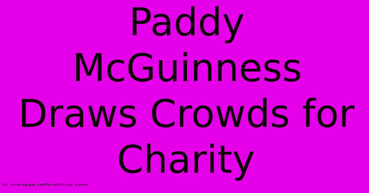 Paddy McGuinness Draws Crowds For Charity