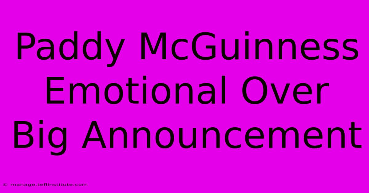 Paddy McGuinness Emotional Over Big Announcement