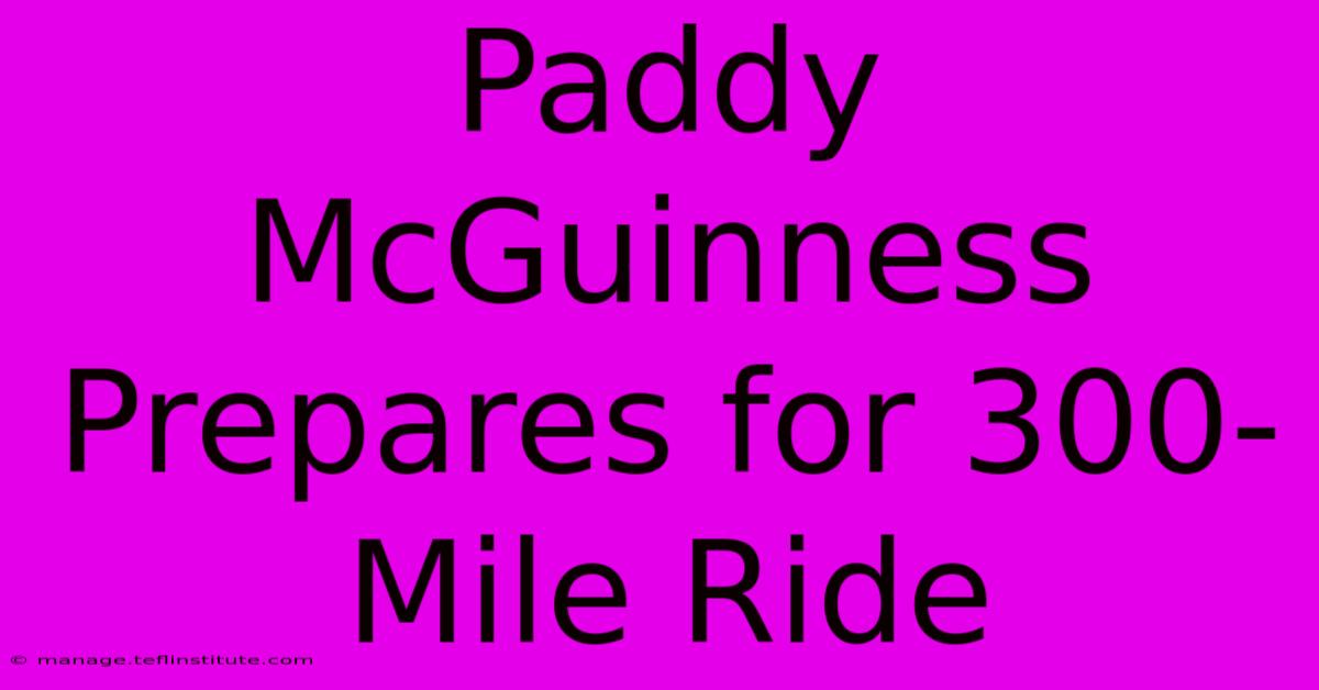 Paddy McGuinness Prepares For 300-Mile Ride