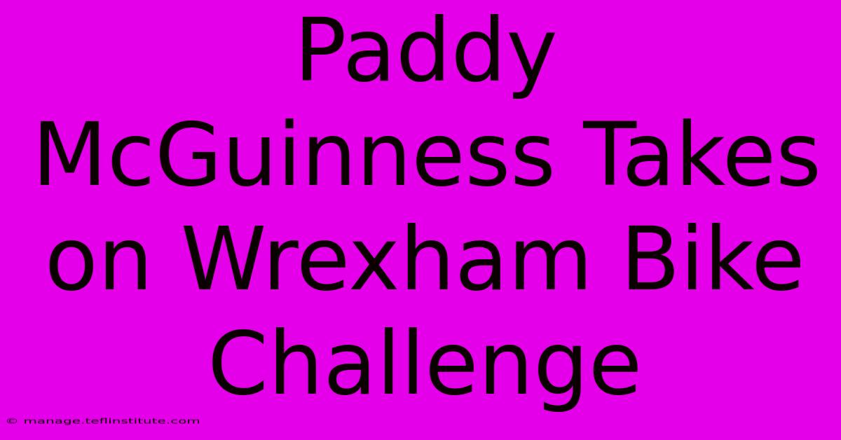 Paddy McGuinness Takes On Wrexham Bike Challenge