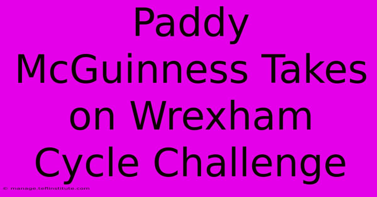 Paddy McGuinness Takes On Wrexham Cycle Challenge