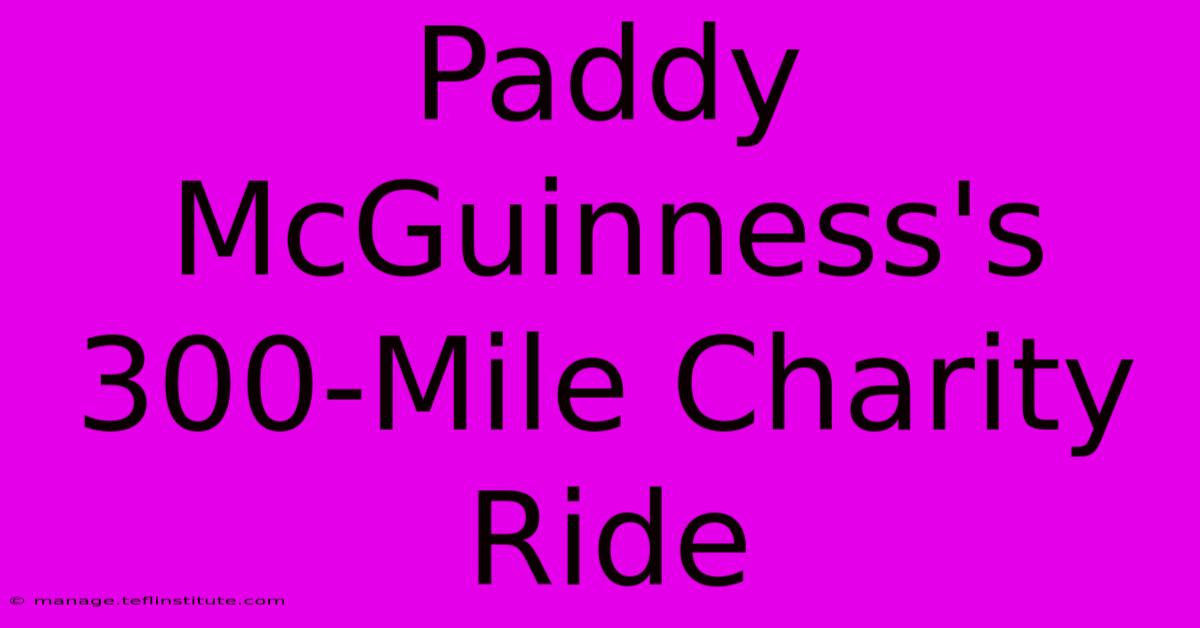 Paddy McGuinness's 300-Mile Charity Ride