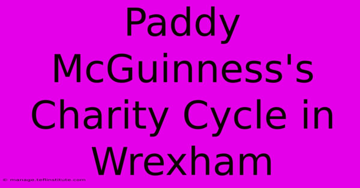 Paddy McGuinness's Charity Cycle In Wrexham