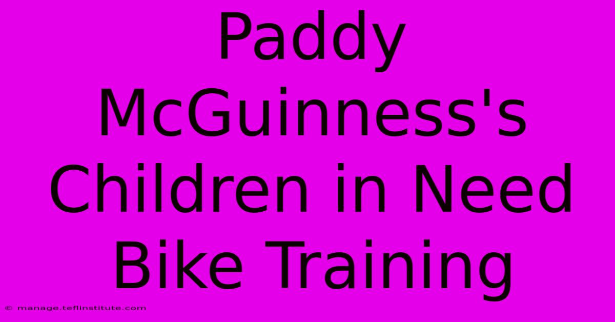 Paddy McGuinness's Children In Need Bike Training