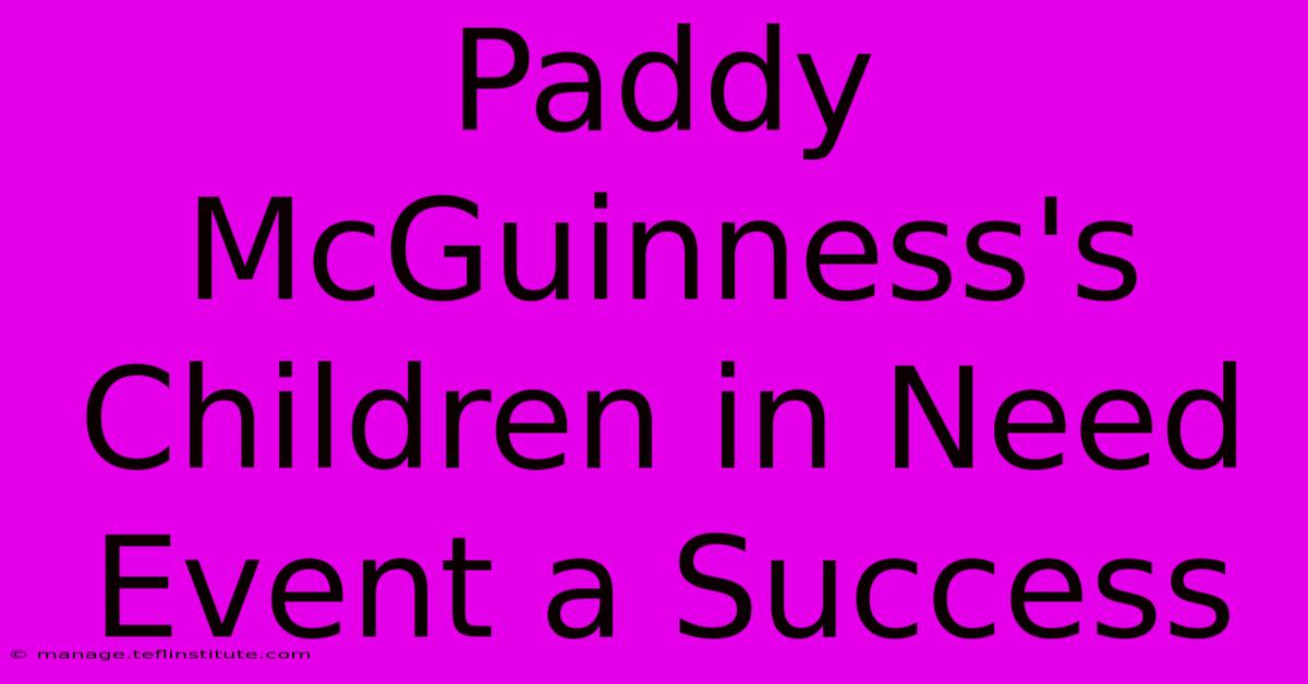 Paddy McGuinness's Children In Need Event A Success 