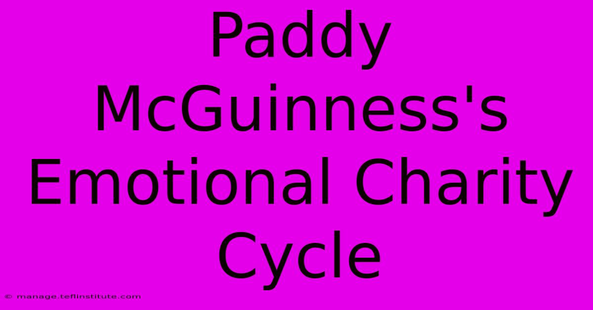 Paddy McGuinness's Emotional Charity Cycle