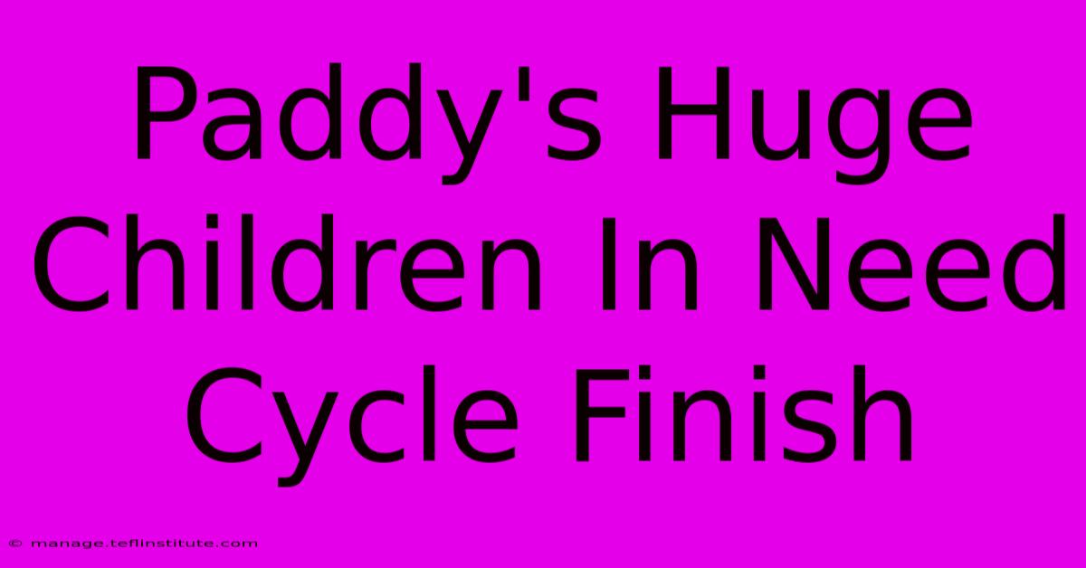 Paddy's Huge Children In Need Cycle Finish