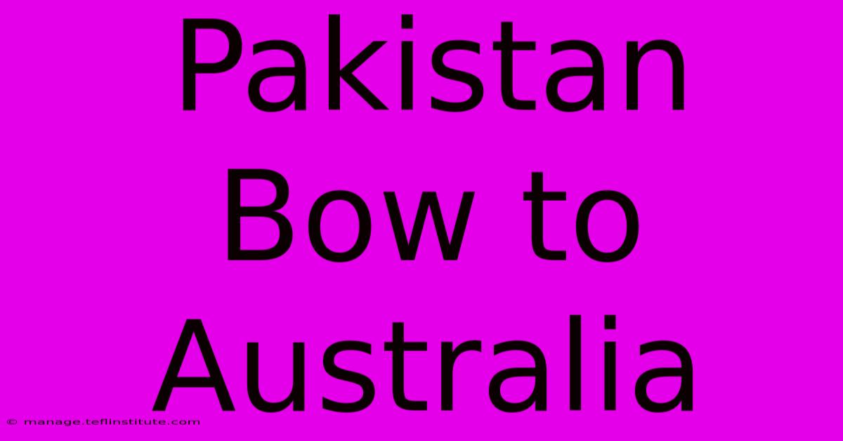 Pakistan Bow To Australia