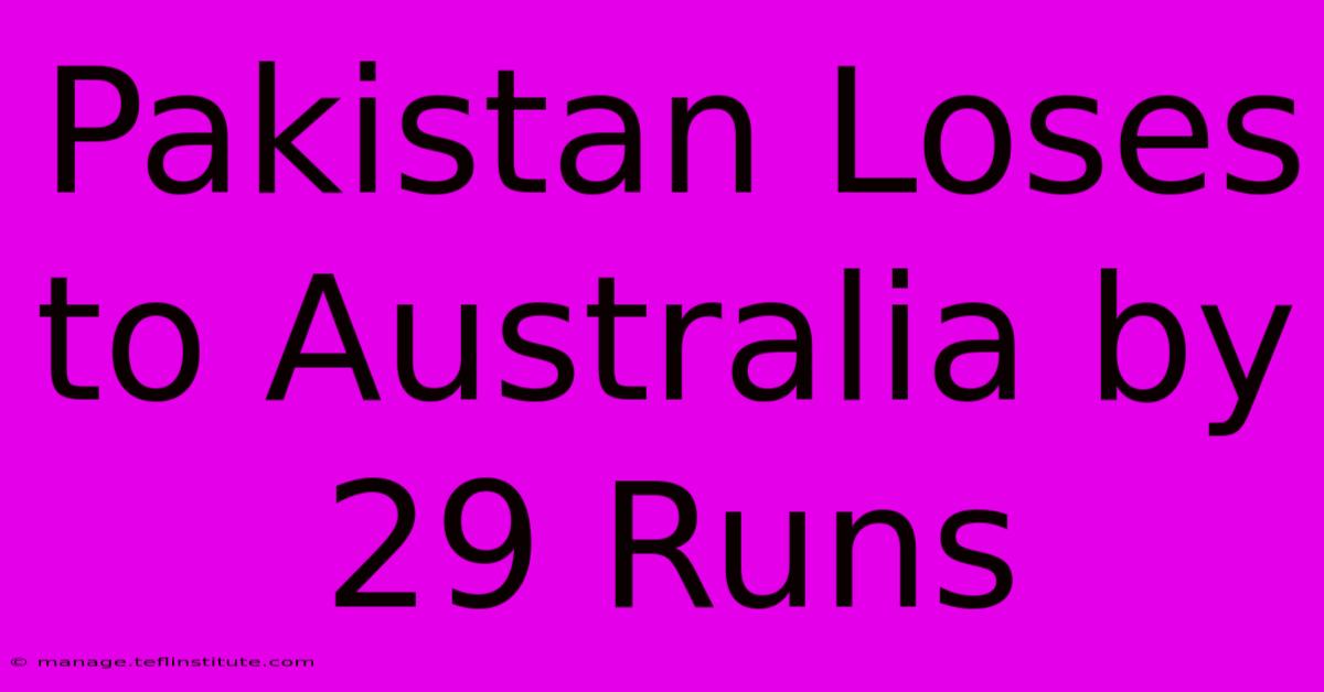 Pakistan Loses To Australia By 29 Runs