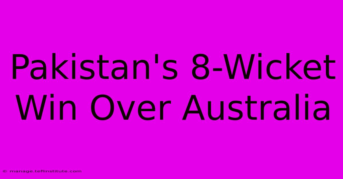 Pakistan's 8-Wicket Win Over Australia