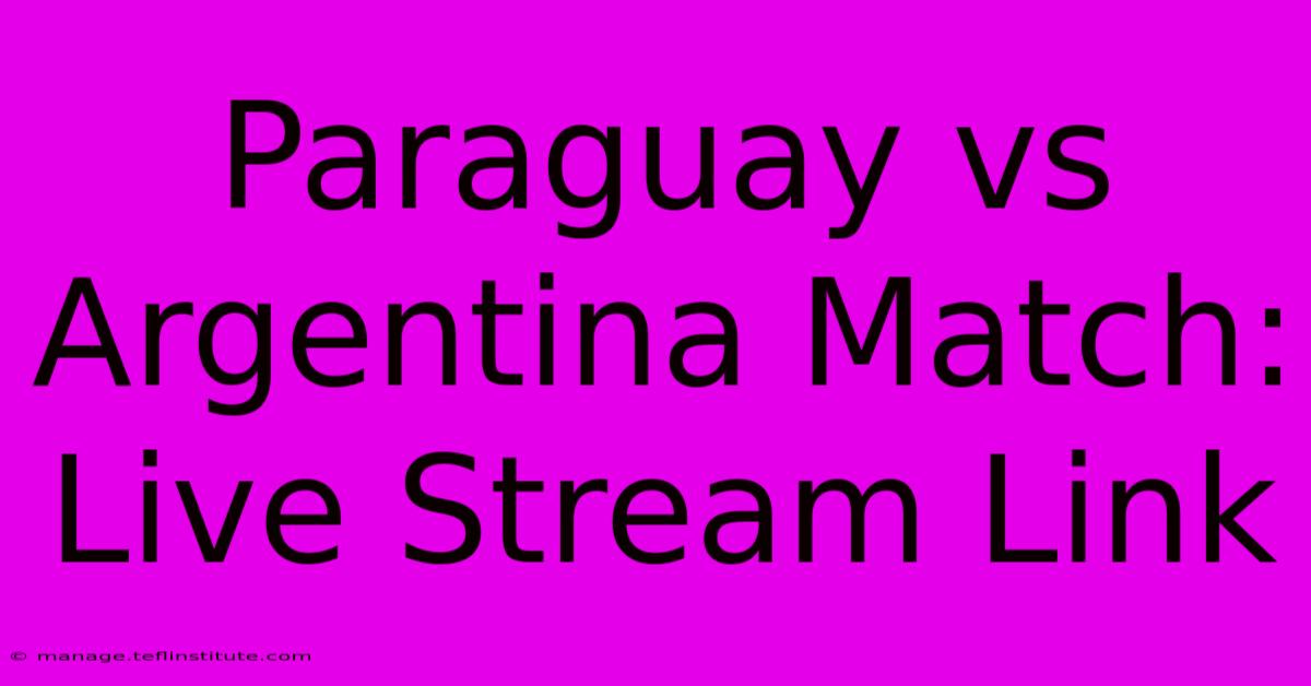 Paraguay Vs Argentina Match: Live Stream Link