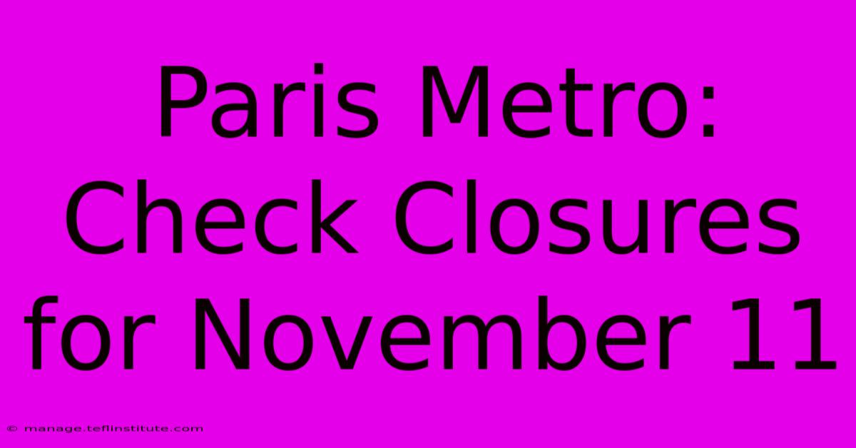 Paris Metro: Check Closures For November 11