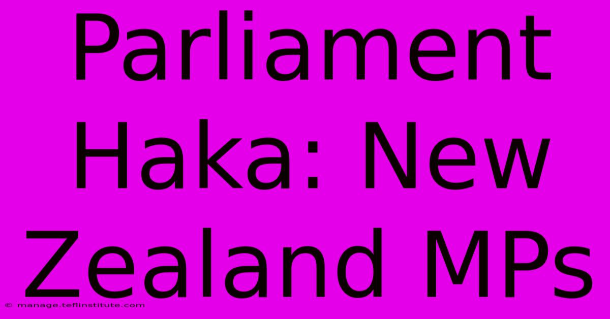 Parliament Haka: New Zealand MPs