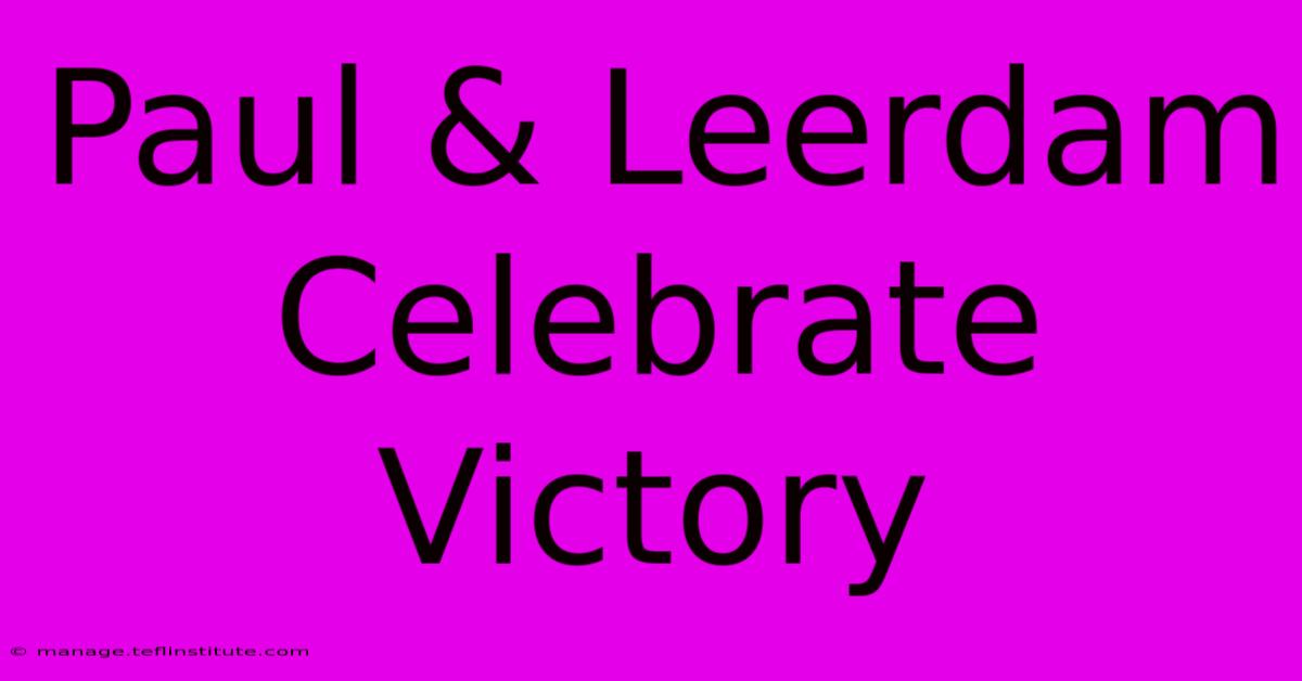 Paul & Leerdam Celebrate Victory