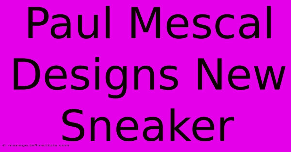 Paul Mescal Designs New Sneaker