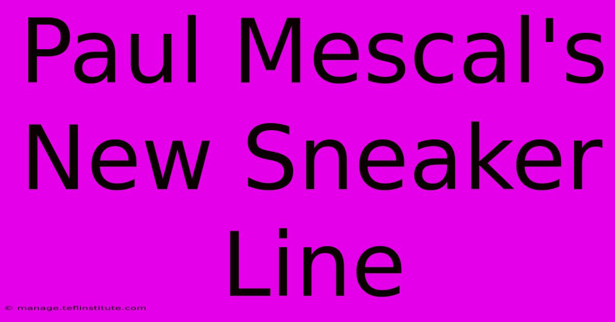 Paul Mescal's New Sneaker Line