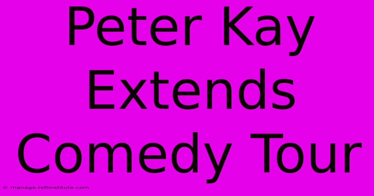 Peter Kay Extends Comedy Tour