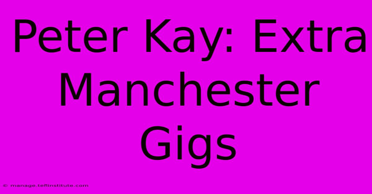 Peter Kay: Extra Manchester Gigs