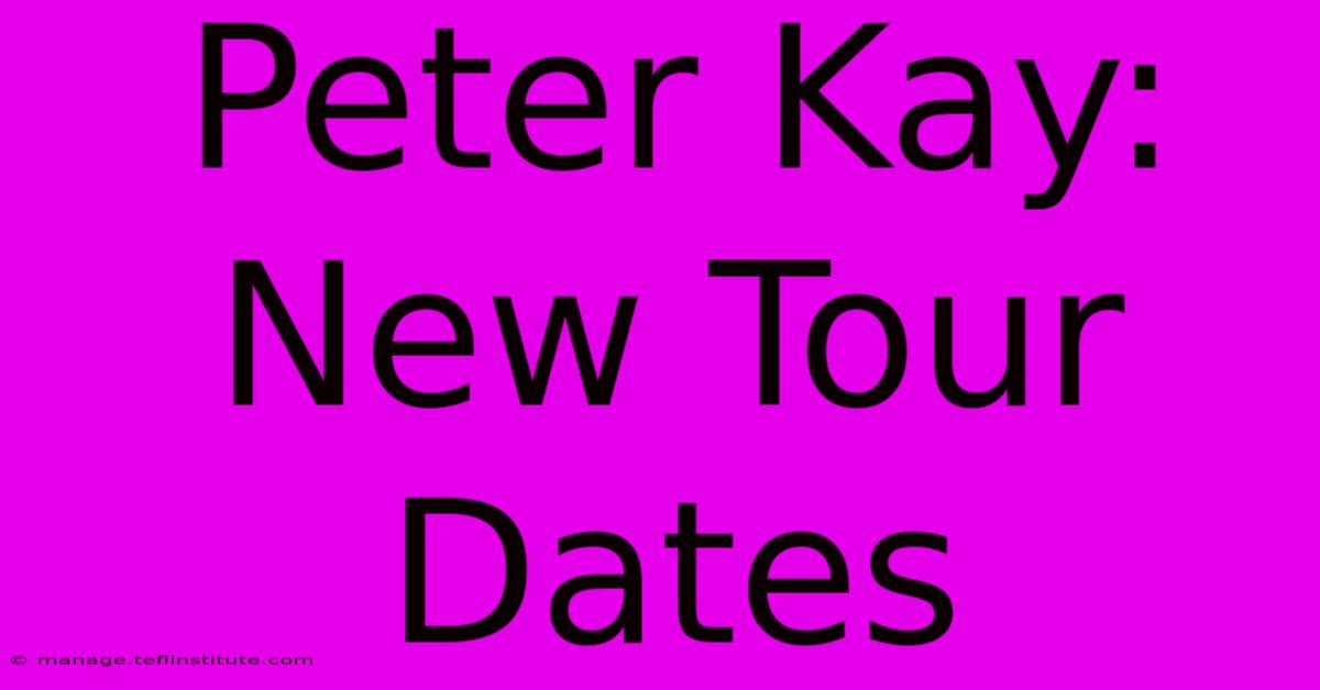 Peter Kay: New Tour Dates