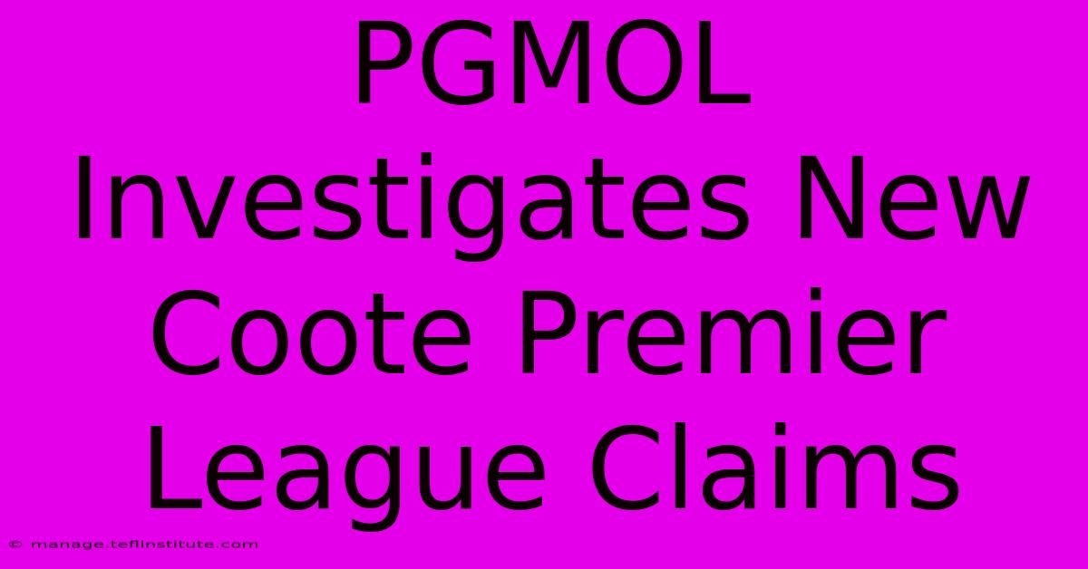 PGMOL Investigates New Coote Premier League Claims