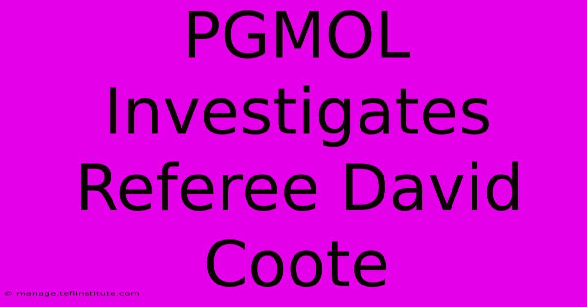 PGMOL Investigates Referee David Coote