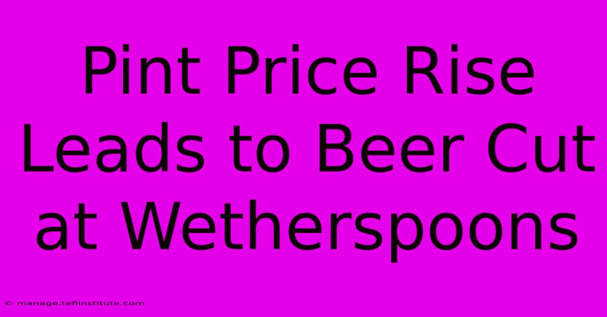 Pint Price Rise Leads To Beer Cut At Wetherspoons