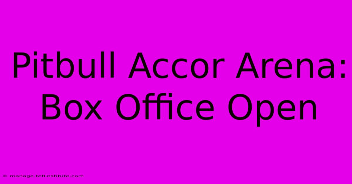 Pitbull Accor Arena: Box Office Open