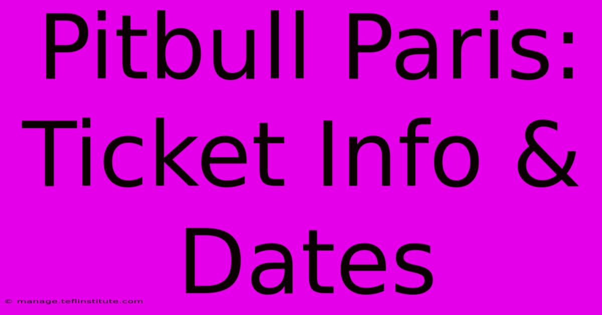 Pitbull Paris: Ticket Info & Dates