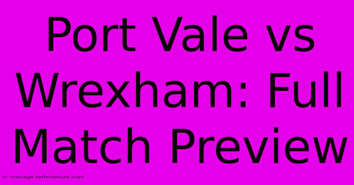 Port Vale Vs Wrexham: Full Match Preview