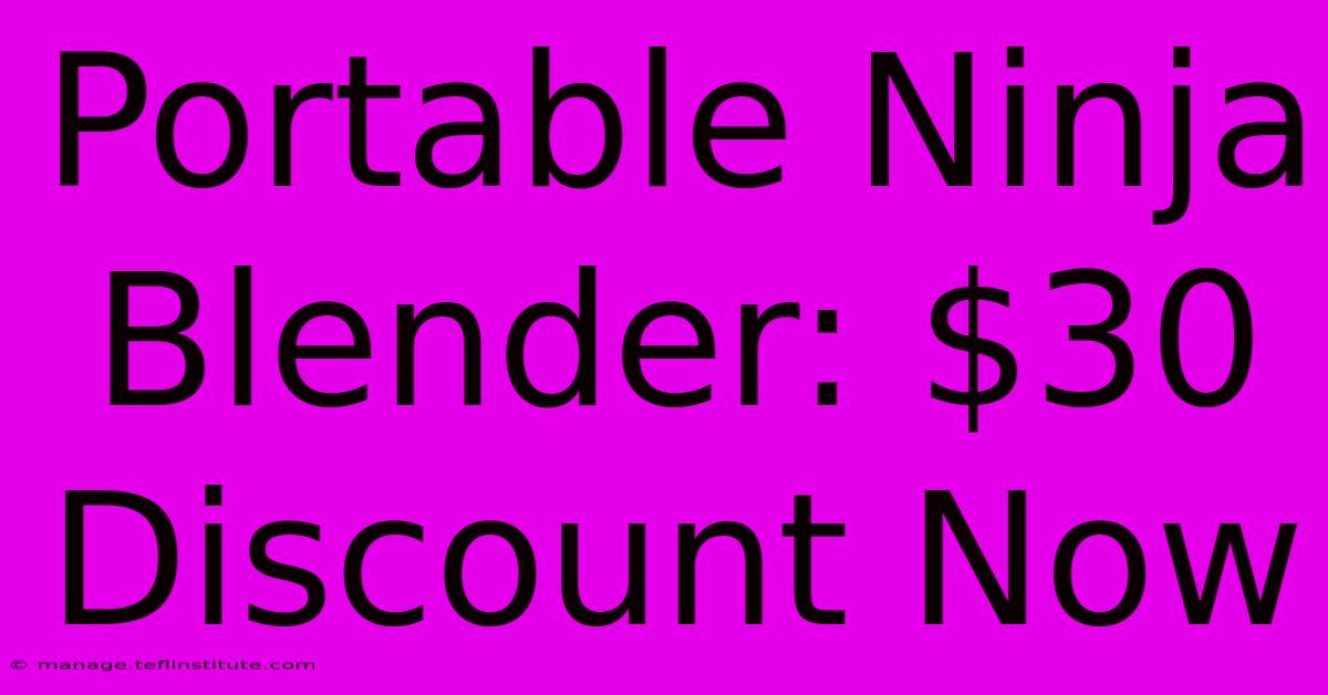 Portable Ninja Blender: $30 Discount Now