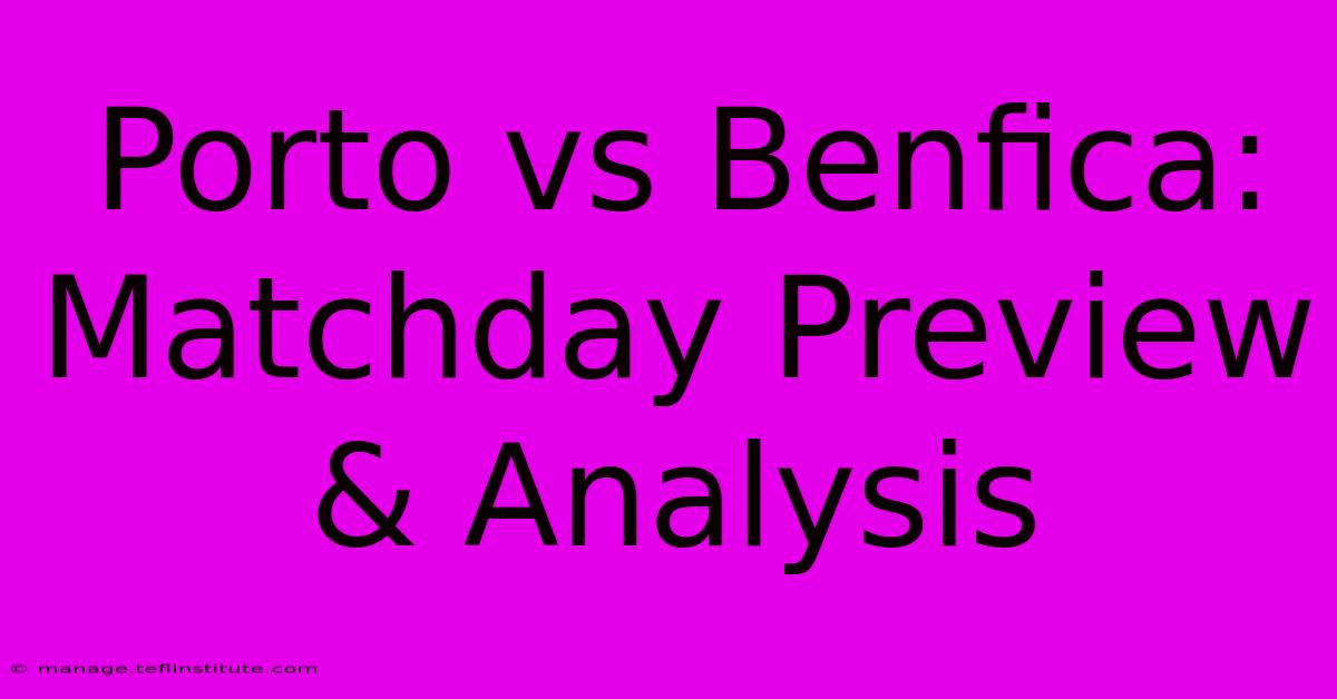 Porto Vs Benfica:  Matchday Preview & Analysis 