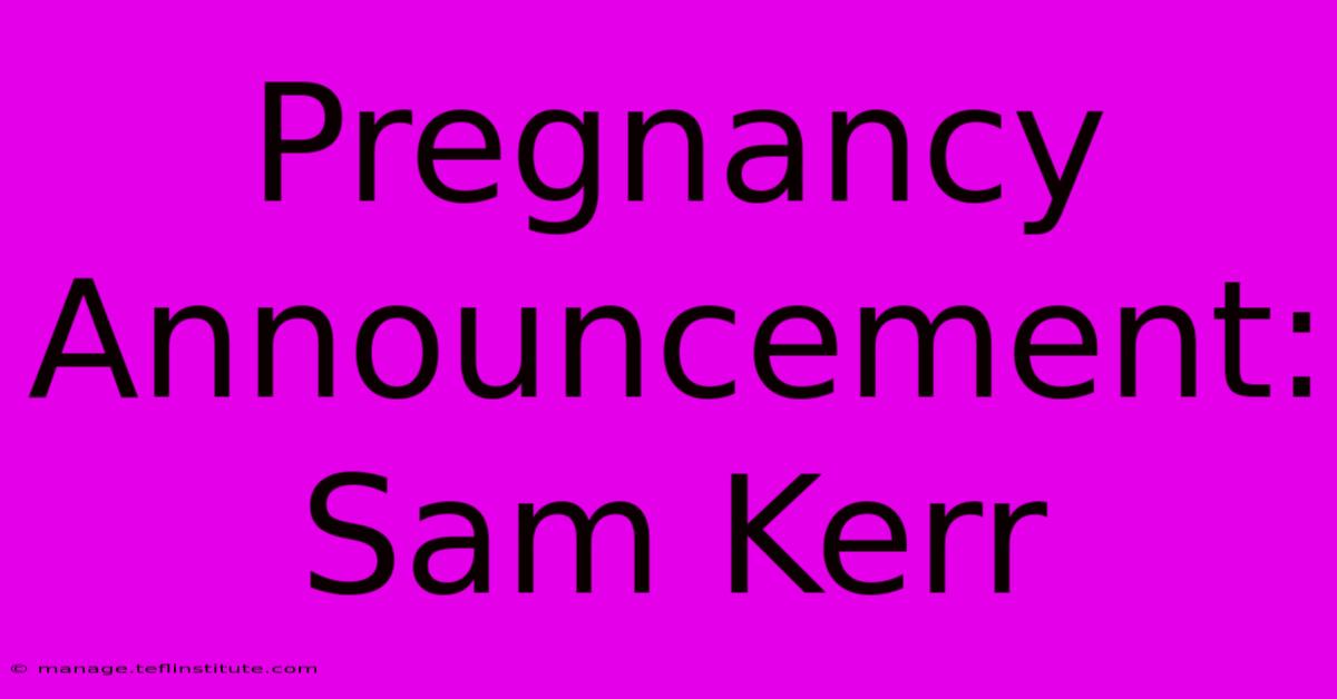 Pregnancy Announcement: Sam Kerr