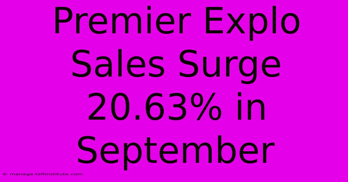 Premier Explo Sales Surge 20.63% In September