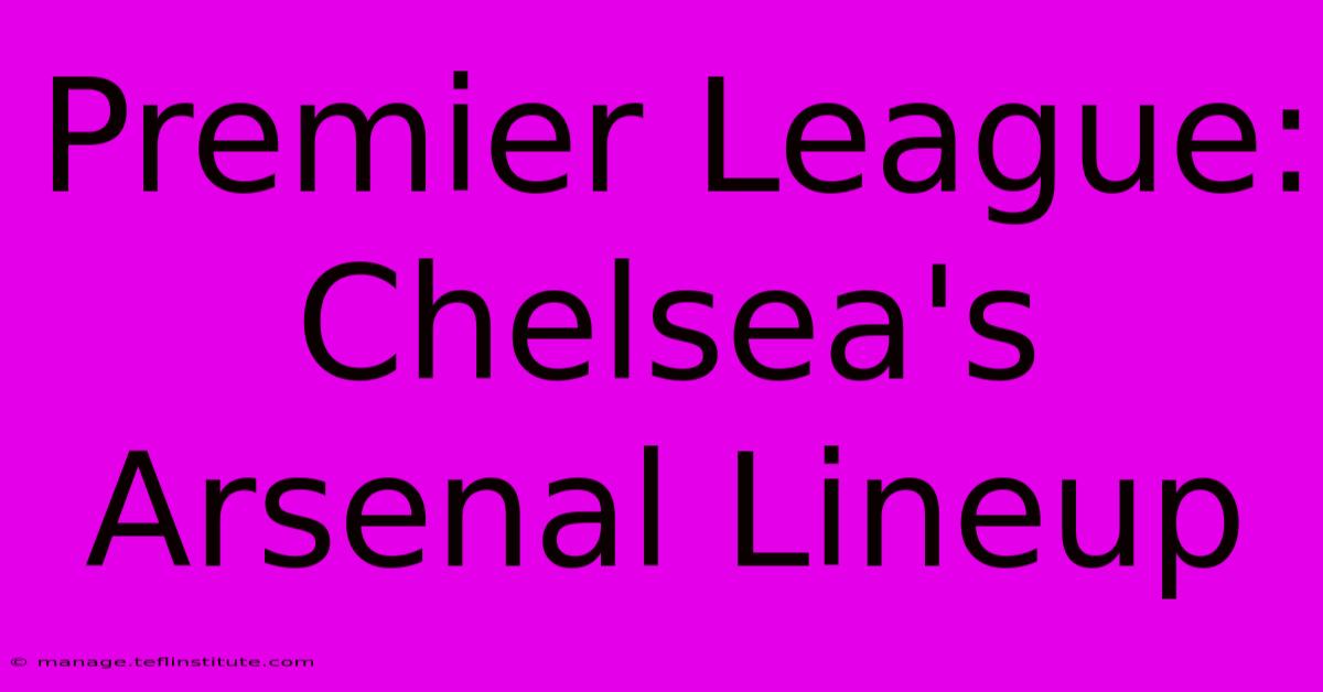 Premier League: Chelsea's Arsenal Lineup