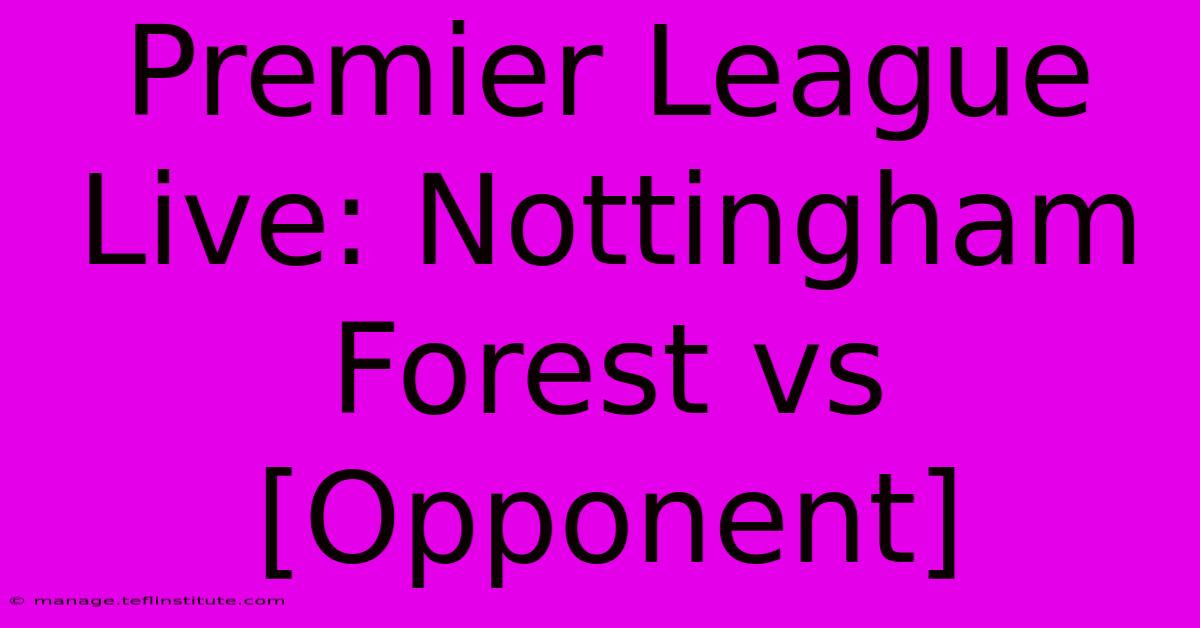 Premier League Live: Nottingham Forest Vs [Opponent]