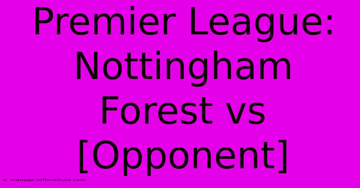 Premier League: Nottingham Forest Vs [Opponent] 