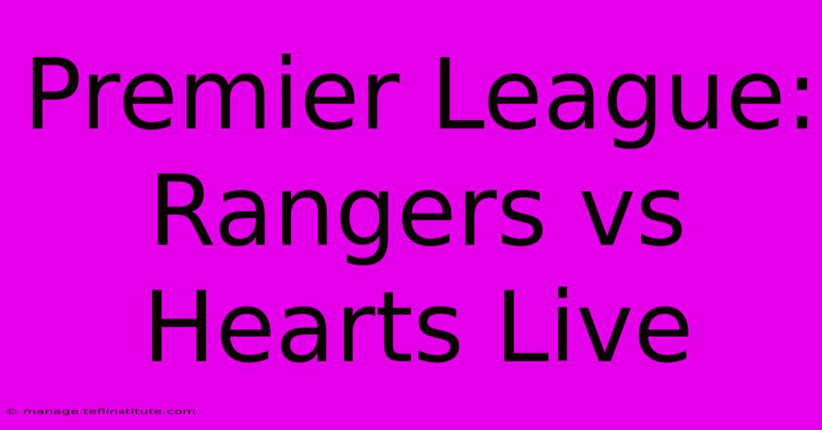 Premier League: Rangers Vs Hearts Live