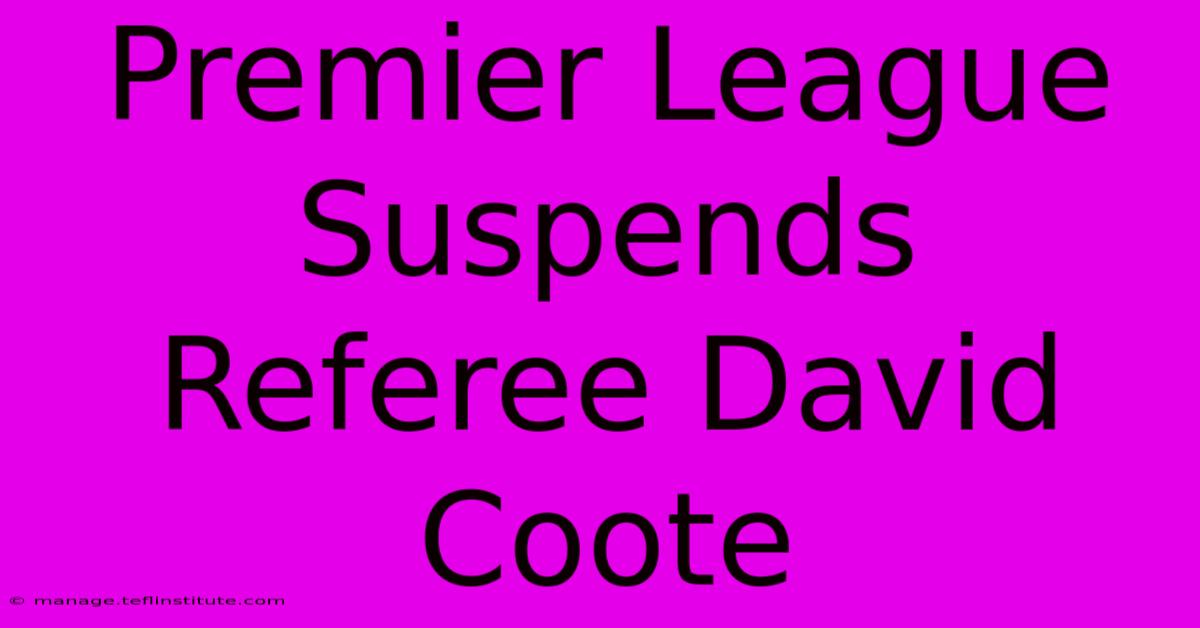 Premier League Suspends Referee David Coote