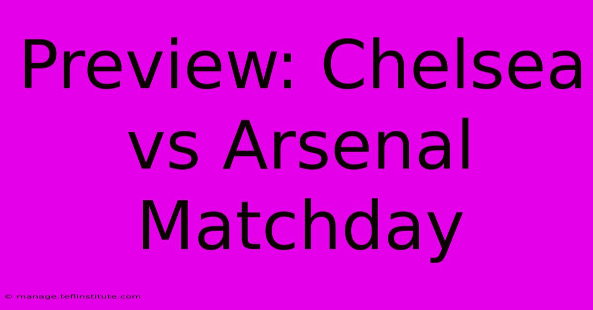 Preview: Chelsea Vs Arsenal Matchday