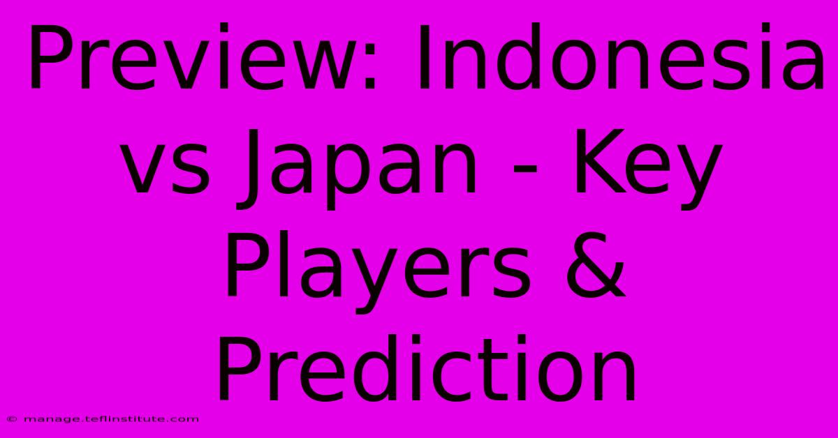 Preview: Indonesia Vs Japan - Key Players & Prediction