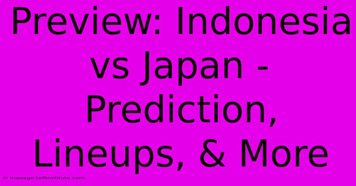 Preview: Indonesia Vs Japan - Prediction, Lineups, & More 