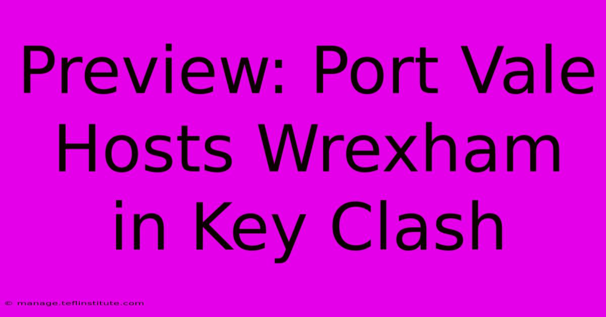 Preview: Port Vale Hosts Wrexham In Key Clash