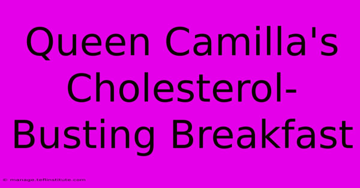 Queen Camilla's Cholesterol-Busting Breakfast