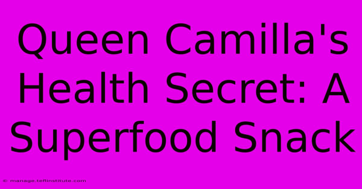 Queen Camilla's Health Secret: A Superfood Snack