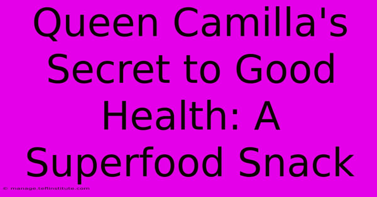 Queen Camilla's Secret To Good Health: A Superfood Snack